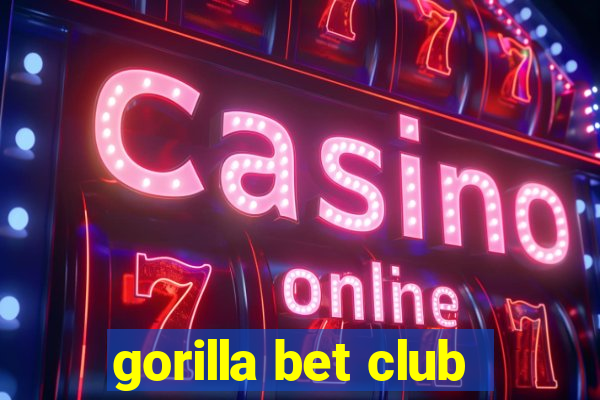 gorilla bet club